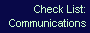 Check List: 
 Communications